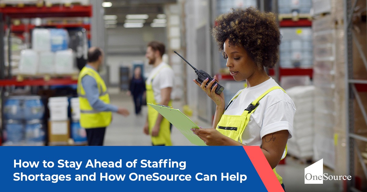 How to Stay Ahead of Staffing Shortages and How OneSource Can Help | OneSource Staffing